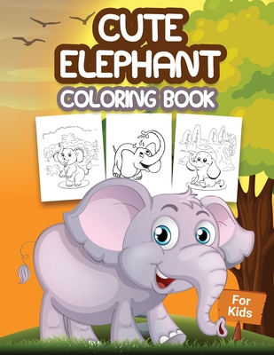 Cute Elephant Coloring Book for Kids: Kids Coloring Book Filled with Elephants Designs, Cute Gift for Boys and Girls Ages 4-8 - Pa Publishing