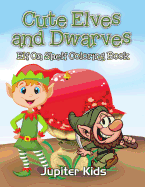 Cute Elves and Dwarves: Elf Shelf Coloring Book