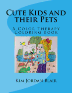 Cute Kids and Their Pets: A Color Therapy Coloring Book