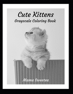 Cute Kittens: Grayscale Coloring Book