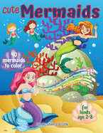 Cute Mermaids to color 1: Mermaids coloring book for kids, Toddlers, Girls and Boys, Activity Workbook for kinds, Easy to coloring Ages 2-8