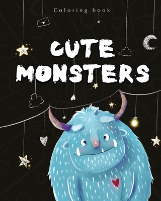 Cute monsters coloring book: coloring book for adults, teens, kids, family - Shch, Darya