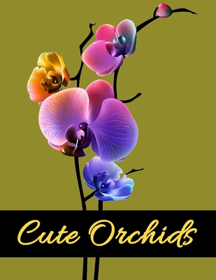 Cute Orchids: Adult Flower Coloring Book for Relaxation - Studio, Rongh