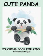 Cute Panda Coloring Book for Kids: Children Activity Book for Boys and Girls Ages 2-6 with Super Cute Panda Bear A Super cool Gift for Boys and Girls Ages 2-6 - Panda Coloring and Activity Book