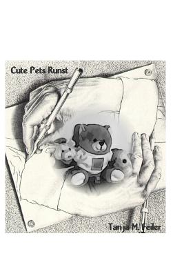 Cute Pets Kunst - Feiler F, T Tanja M