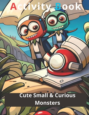 Cute Small & Curious Monsters Activity Book: Coloring & Activity Book - Rom, Vl