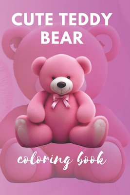 Cute Teddy Bear Coloring Book: Easy Fun activity Book for Stress Relief and Relaxation - Alex, Lizzy