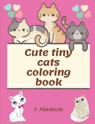 Cute tiny cats coloring book - Franklin, F