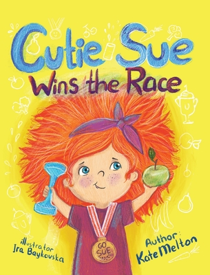 Cutie Sue Wins the Race: Children's Book on Sports, Self-Discipline and Healthy Lifestyle - Melton, Kate