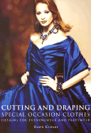 Cutting and Draping Special Occasion Clothes: Designs for Eveningwear and Partywear