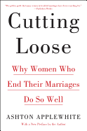 Cutting Loose: Why Women Who End Their Marriages Do So Well