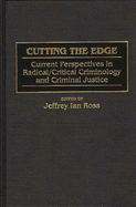 Cutting the Edge: Current Perspectives in Radical/Critical Criminology and Criminal Justice