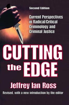 Cutting the Edge: Current Perspectives in Radical/critical Criminology and Criminal Justice - Ross, Jeffrey Ian (Editor)