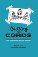 Cutting two cords: A help guide by one twin mum to another