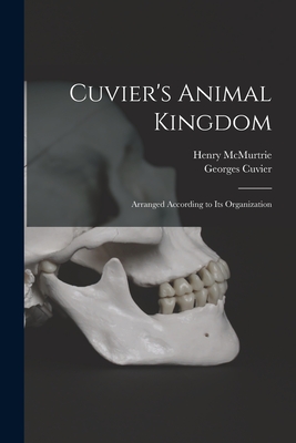 Cuvier's Animal Kingdom: Arranged According to its Organization - Cuvier, Georges, and McMurtrie, Henry