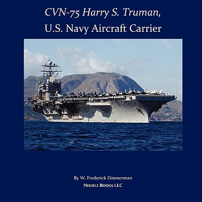 CVN-75 HARRY S. TRUMAN, U.S. Navy Aircraft Carrier - Zimmerman, W Frederick