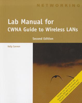 CWNA Guide to Wireless LANs, Lab Manual - Cannon, Kelly