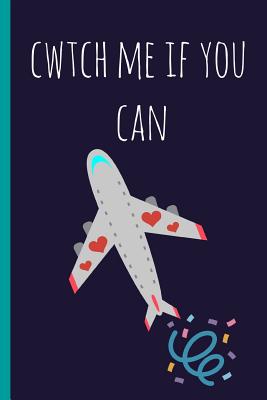 Cwtch Me If You Can: Welsh, Cute & Silly, Notebook.Blank Lined Journal, Perfect for an Anniversary or Birthday(more Useful Than a Card!) Dydd Sant Ffolant, Dydd Santes Dwynwen - Notebooks, Nia's