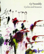 Cy Twombly: Cycles and Seasons