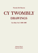 Cy Twombly: Drawings. Catalog Raisonne Vol. 3 1961-1963