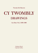 Cy Twombly: Drawings: Catalogue Raisonne Vol. 2 1956 - 1960