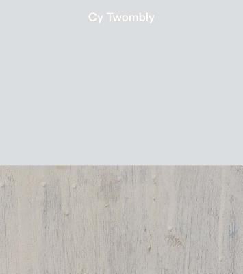 Cy Twombly - Twombly, Cy, and Rales, Emily Wei (Introduction by), and Nemerov, Ali (Editor)