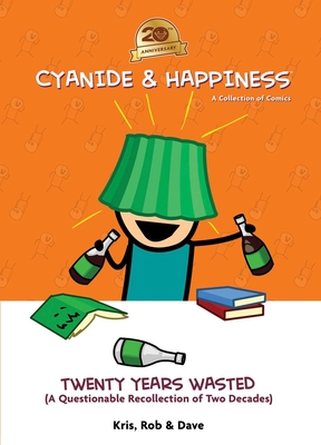 Cyanide & Happiness: Twenty Years Wasted: (A Questionable Recollection of the First Two Decades) - Wilson, Kris, and DenBleyker, Rob, and McElfatrick, Dave