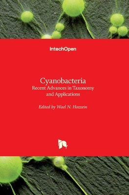 Cyanobacteria: Recent Advances in Taxonomy and Applications - Hozzein, Wael N. (Editor)