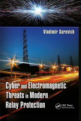 Cyber and Electromagnetic Threats in Modern Relay Protection - Gurevich, Vladimir