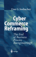 Cyber Commerce Reframing: The End of Business Process Reengineering?