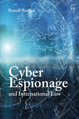 Cyber Espionage and International Law - Buchan, Russell