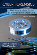 Cyber Forensics: A Field Manual for Collecting, Examining, and Preserving Evidence of Computer Crimes, Second Edition