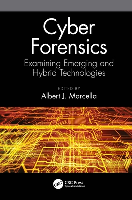 Cyber Forensics: Examining Emerging and Hybrid Technologies - Marcella, Albert J (Editor)