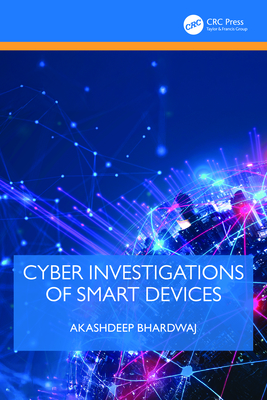 Cyber Investigations of Smart Devices - Bhardwaj, Akashdeep