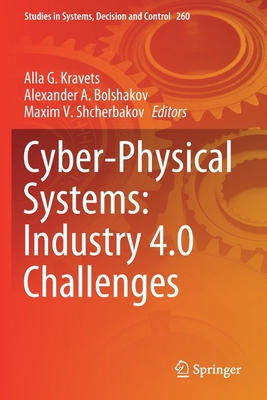 Cyber-Physical Systems: Industry 4.0 Challenges - Kravets, Alla G (Editor), and Bolshakov, Alexander A (Editor), and Shcherbakov, Maxim V (Editor)