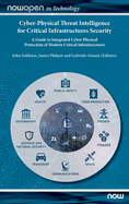 Cyber-Physical Threat Intelligence for Critical Infrastructures Security: A Guide to Integrated Cyber-Physical Protection of Modern Critical Infrastructures