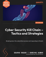 Cyber Security Kill Chain - Tactics and Strategies: Breaking down the cyberattack process and responding to threats