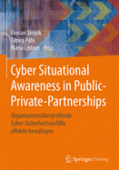 Cyber Situational Awareness in Public-Private-Partnerships: Organisations?bergreifende Cyber-Sicherheitsvorf?lle Effektiv Bew?ltigen