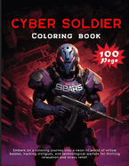 Cyber Soldier Coloring book: Embark on a coloring journey into a neon-lit world of virtual battles, hacking intrigues, and technological warfare for thrilling relaxation and stress relief.