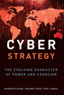 Cyber Strategy: The Evolving Character of Power and Coercion