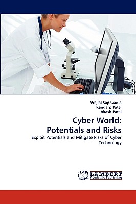 Cyber World: Potentials and Risks - Sapovadia, Vrajlal, and Patel, Kandarp, and Patel, Akash