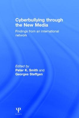 Cyberbullying through the New Media: Findings from an international network - Smith, Peter (Editor), and Steffgen, Georges (Editor)