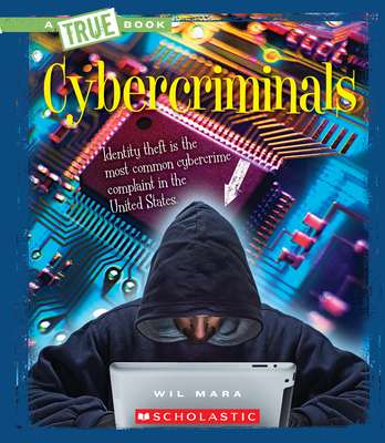 Cybercriminals (a True Book: The New Criminals) - Mara, Wil