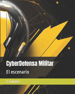 CyberDefensa Militar: El escenario