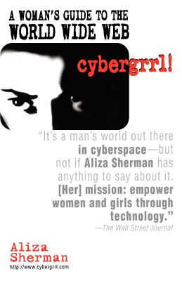 Cybergrrl! a Woman's Guide to the World Wide Web - Sherman, Aliza Pilar
