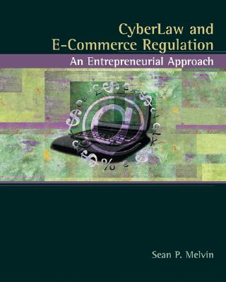 Cyberlaw and E-Commerce Regulation: An Entrepreneurial Approach - Melvin, Sean P