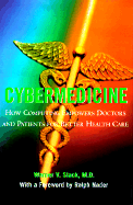 Cybermedicine: The Computer as a Cure for Modern Medicine - Slack, Warner V, M.D.