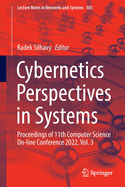 Cybernetics Perspectives in Systems: Proceedings of 11th Computer Science On-line Conference 2022, Vol. 3