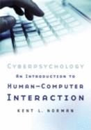 Cyberpsychology: An Introduction to Human-Computer Interaction - Norman, Kent L