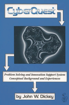 Cyberquest: Problem Solving and Innovation Support System, Conceptual Background and Experiences - Dickey, John W